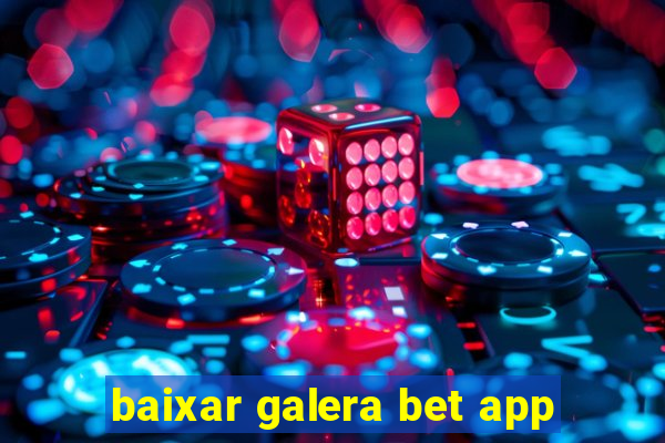 baixar galera bet app